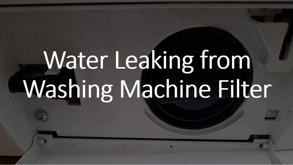 Washing Machine Filter Leaking