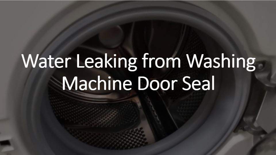 washing machine leaking from door seal